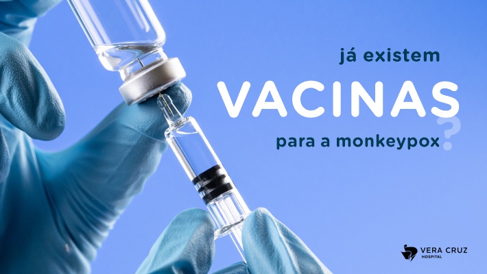 Hospital Vera Cruz - Blog - Dossie Monkeypox - vacinas
